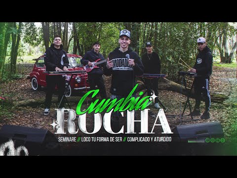 Cumbia Rocha - Seminare // Loco Tu Forma De Ser // Complicado y Aturdido
