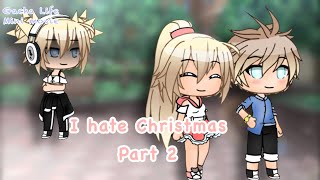 "I hate Christmas” Part 2 [Gacha Life Mini movie]