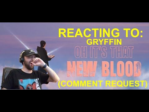 REACTING TO: GRYFFIN- NEW BLOOD (CODEKO REMIX) (COMMENT REQUEST)