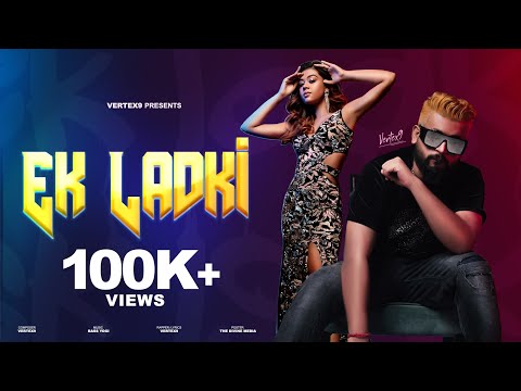 EK LADKI | Party Rap Song | VERTEX9,Bass Yogi (Official Music Video ) | Urban Superhit Pop Song