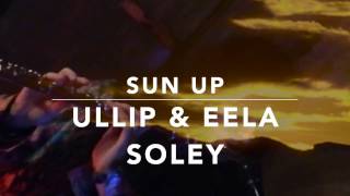 Ullip & Eela Soley : Sun up ©