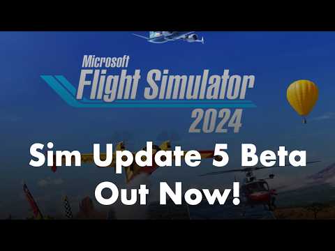 Microsoft Flight Simulator 2024 | Sim Update 5 Beta is here!