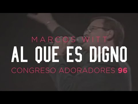 «Al que es digno» — Marcos Witt — Congreso Adoradores '96