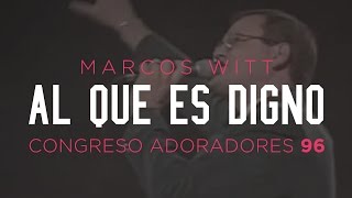 Video thumbnail of "«Al que es digno» — Marcos Witt — Congreso Adoradores '96"