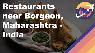 Restaurants near Borgaon, Maharashtra - India