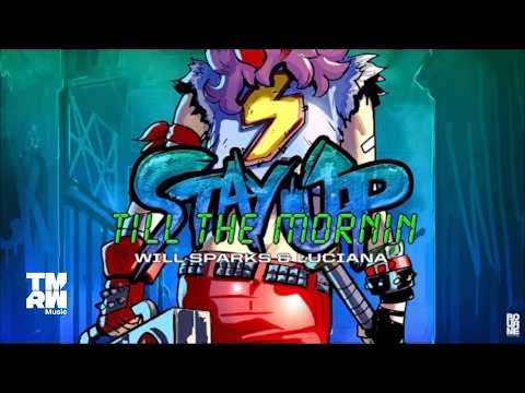 Will Sparks & Luciana - Stay Up Till The Mornin'