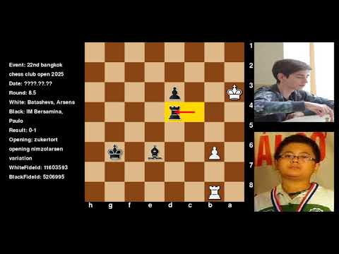 Batashevs Arsens Vs Bersamina Paulo 22Nd Bangkok Chess Club Open 2025 Round 8