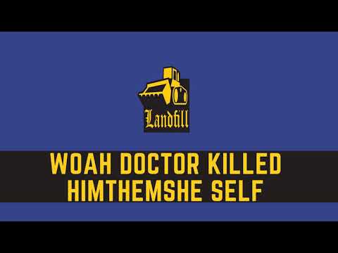 Video thumbnail for Woah Doctor Killed Himthemshe Self