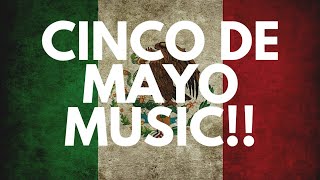 Cinco de Mayo Music Playlist - Musica Mexicana Mariachis - Cinco de Mayo - Celebrate & Dance!