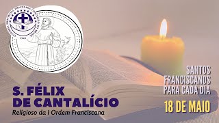 [18/05 | São Félix de Cantalício | Franciscanos Conventuais]