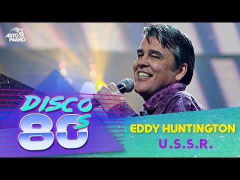 Eddy Huntington - U.S.S.R. (Disco of the 80's Festival, Russia, 2013)