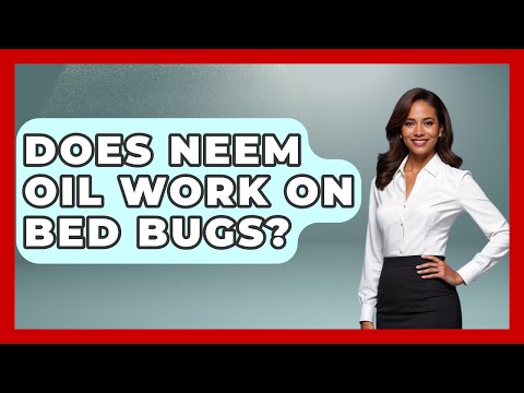 Does Neem Oil Work On Bed Bugs? - Insects and Invaders