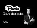 Placebo - I know where you live - IKWYL (lyrics)