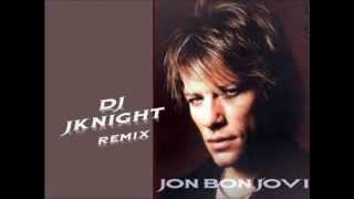 Bon Jovi Remix 2013 - DJ JKNIGHT