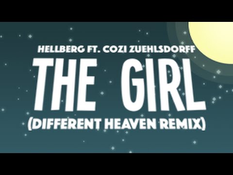 Hellberg ft. Cozi Zuehlsdorff - The Girl (Different Heaven Remix)