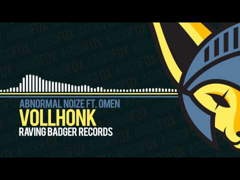 Abnormal Noize - Vollhonk (feat. OMEN) [Raving Badger Records]