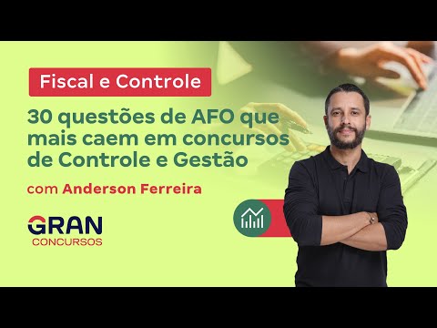 30 questões de AFO que mais caem em concursos de Controle e Gestão