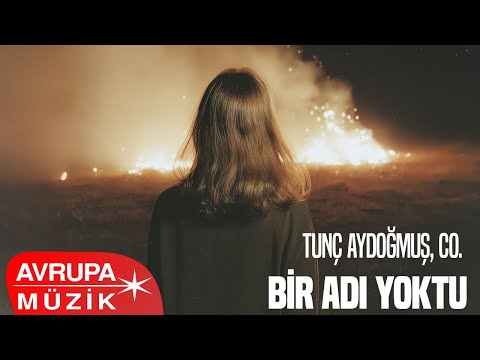 Tunç Aydoğmuş, Co. - Bir Adı Yoktu (Official Audio)
