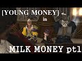 YOUNG MONEY Milk Money Pt 1