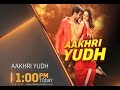Aakhri Yudh Today At 1 Pm