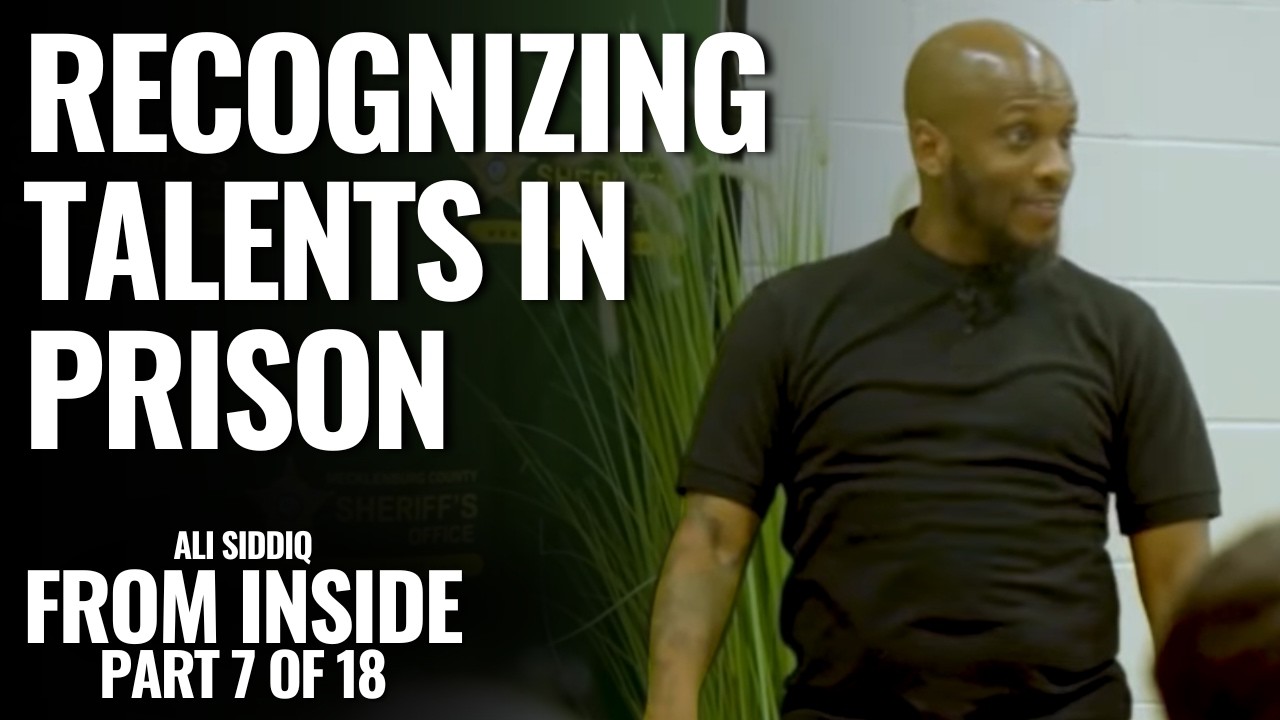 Recognizing Talents in Prison | From Inside: Part 7 of 18 | Ali Siddiq