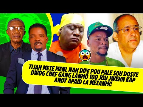 TIJAN METE MENL NAN DIFE POU PALE SOU DOSYE DWÒG CHÈF GANG LANMÒ 100 JOU JWENN KAY ANDY APAID