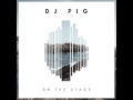 On The Stage by DJ Pig