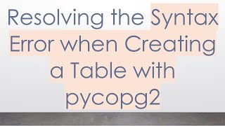Download the video "Resolving the Syntax Error when Creating a Table with pycopg2"