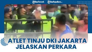 Atlet Tinju DKI Jakarta Jelaskan Sebab Kericuhan di PON XX dengan Relawan, Alasannya Trauma Dibully