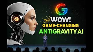 Google’s New Antigravity AI Breakthrough Is Changing Everything Fast