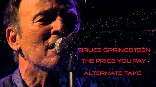 Bruce Springsteen - The Price You Pay - Alternate Take ( Lyrics )