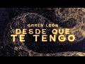 Carín León - Desde Que te Tengo [Lyric Video]