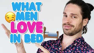 What Is Great Sex For A Man - 7 Things Guys Like I