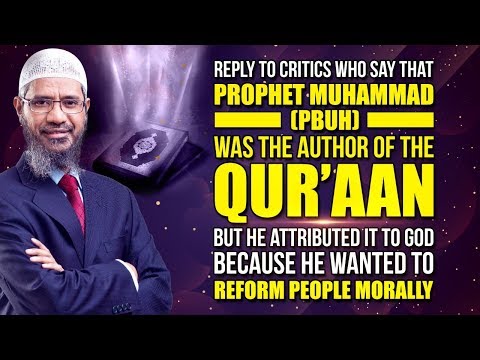 Reply to Allegation Prophet Muhammad (pbuh) said Quran was God's Word for Reforming People Morally