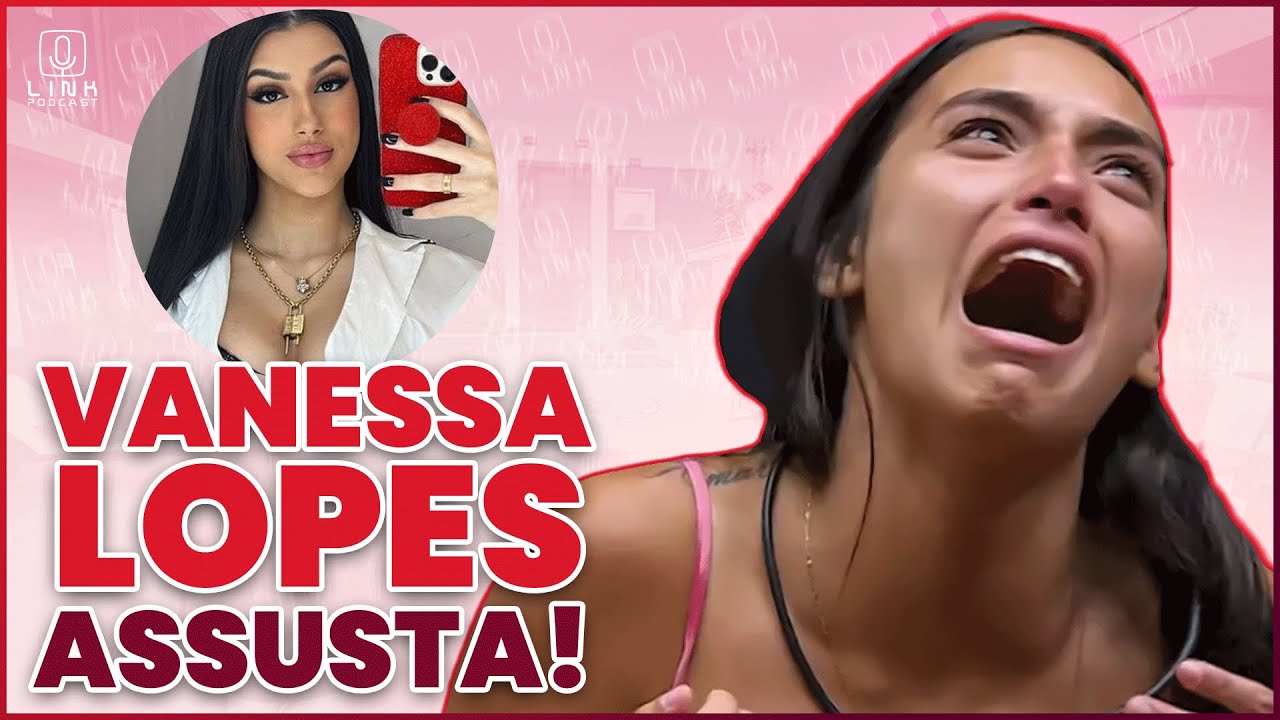 🟠 CONDIÇÃO DE VANESSA LOPES ASSUSTA WEB; BIA MIRANDA CAUSA; NOVAS DICAS DO CARELLI | LINK PODCAST