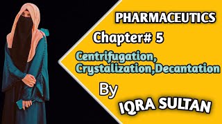 Calcination, Centrifugation, Crystallization,Decantation Pharmaceutics B Pharmacy 1st year in urdu