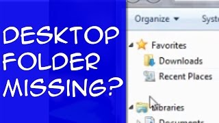 [SOLVED] Desktop Folder Missing from Favorites Windows 7 (Navigation Pane) - Fixed