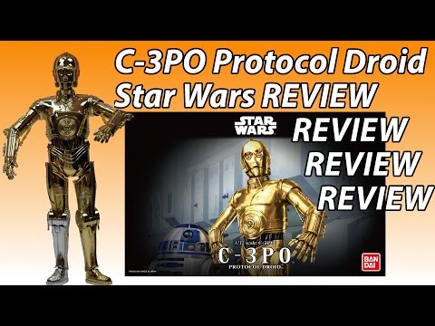 Bandai Star Wars C-3PO Model Kit Review 1/12 Scale