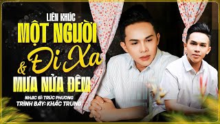 Một Người Đi Xa – Mưa Nửa Đêm | Liên Khúc Bolero Trữ Tình Bất Hủ Trúc Phương | Khắc Trung Trình Bày