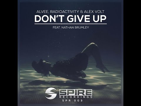Alvee, Radioactivity & Alex Volt feat. Nathan Brumley - Don't Give Up [OUT NOW!]