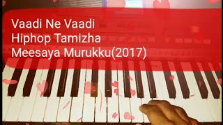 Vaadi Ne Vaadi - Meesaya Murukku(2017) | HiphopTamizha | Aadhi | Aathmika | Vivek | Keyboard Notes