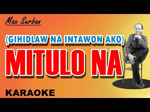 MITULO NA (Gihidlaw Na Intawon Ako) - Max Surban (KARAOKE)