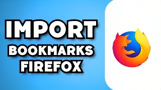 How To Import Bookmarks on FireFox (2024 Guide)