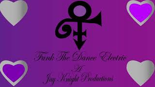 Funk The Dance Electric  (Prince Tribute)( original)
