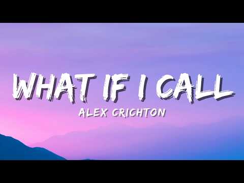 What If I Call &middot; Alex Crichton (Official Music Video Lyric)