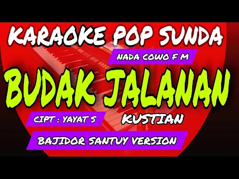 BUDAK JALANAN - KARAOKE POP SUNDA - NADA COWO ( Fm ) - KUSTIAN - BAJIDOR santuy VERSION