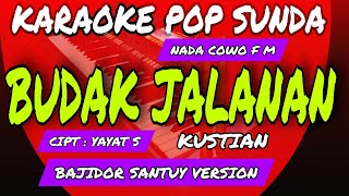 Download lagu BUDAK JALANAN - KARAOKE POP SUNDA - NADA COWO ( Fm ) - KUSTIAN - BAJIDOR santuy VERSION mp3