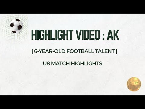 AK | 6-Year-Old Football Talent | U8 Match Highlights 2025
