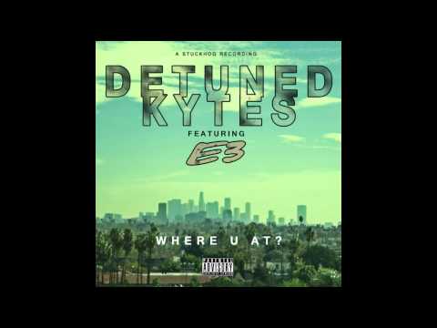 WHERE U AT? Feat E3 by Detuned Kytes (DEMO)