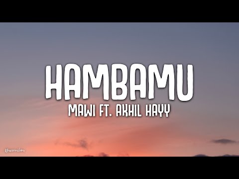 Mawi ft. Akhil Hayy - Hambamu (Lirik)